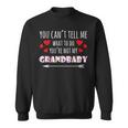 You Cant Tell Me What To Do Youre Not My Grandbaby Sweatshirt