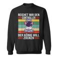 Zocken Reichet Mir Den Controller König Ps5 Konsole Gamer Sweatshirt