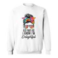As Far As I Know Im Delightful Funny Positive Message Sweatshirt