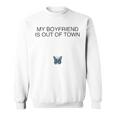 Butterfly My Boyfriend Is Out Of Town Sweatshirt