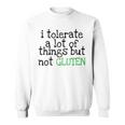 Funny I Tolerate A Lot Of Things But Not Gluten Sweatshirt
