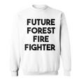 Future Forest Fire Fighter Sweatshirt