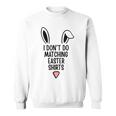 I Dont Do Matching Outfit But I Do Easter Couples Matching Sweatshirt