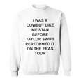 I Was A Cowboy Like Me Stan Before Taylor Sweatshirt