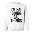 Im Sal Doing Sal Things Name Funny Birthday Gift Idea Sweatshirt