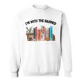 Im With The Banned Funny Book Readers I Read Banned Books Sweatshirt