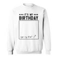 Its My Birthday Funny Sign Sweatshirt