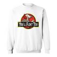 Jurassit Park You’Ll Float Too Sweatshirt Jurassit Park You’Ll Float Too Sweatshirt