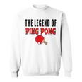 The Legend Of Ping Pong Tischtennis Lustig Sweatshirt