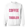 May Your Coffee Be Stronger Than Your Toddler V2 Sweatshirt