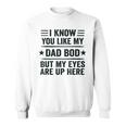 Mens I Know You Like My Dad Bod Funny Vintage Dad Bod Sweatshirt