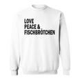 Moin Fischbrötchen Love Peace Norddeutsch Plattdeutsch Sweatshirt