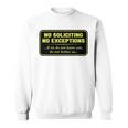 No Soliciting No Exceptions If We Do Not Know You Do Not Bother Us Sweatshirt