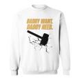 Noisyhuevos Daddy Want Daddy Need Sweatshirt