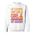 Of Course I Hit Like A Girl Boxing Kickboxer Gym Boxer Sweatshirt