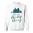 Philadelphia Citizen | Its A Philly Thing Sweatshirt