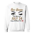 Queens Are Born On July 24Th A Queen Was Born In July Sweatshirt