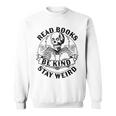Read Books Be Kind Stay Weird Skeleton Reading Book Sweatshirt