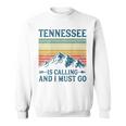 Tennessee Is Calling And I Must Go On Back Sweatshirt