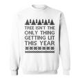 The Tree Isnt The Only Thing Getting Lit Sweater Sweatshirt