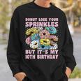 10Th Birthday 10 Year Old Donut Lose Sprinkles 10Th Birthday Sweatshirt Gifts for Him
