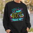 80S Baby 90S Made Me Funny Retro 1980S Sweatshirt Gifts for Him