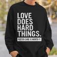 Adoption Day Love Does Hard Things Foster Care Awareness Sweatshirt Gifts for Him