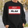 Alan Name Tag Hello My Name Is Sticker Men Women Sweatshirt Graphic Print Unisex Gifts for Him