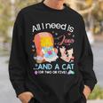 All I Need Is Love And A Cat Sweatshirt Gifts for Him