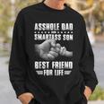Asshole Dad And Smartass Son Best Friend For Life Funny Gift Sweatshirt Gifts for Him
