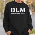 B L M Bang Local Milfs Sweatshirt Gifts for Him