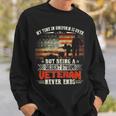 Being A Desert Storm Veteran Never End - Veteran Military Sweatshirt Gifts for Him
