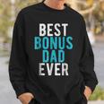 Best Bonus Dad Ever Step Dad Fathers Day Gift Gift For Mens Sweatshirt Gifts for Him