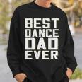 Best Dance Dad Ever Funny Fathers Day For DaddySweatshirt Gifts for Him