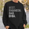 Best Engineer Dad Ever For MenFathers Day Sweatshirt Gifts for Him