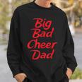 Big Bad Cheer Dad Funny Parent FatherSweatshirt Gifts for Him