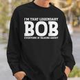 Bob Personal Name First Name Funny Bob Sweatshirt Gifts for Him