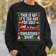 Christmas This Is My Its Too Hot For Ugly Xmas Sweaters Men Women Sweatshirt Graphic Print Unisex Gifts for Him