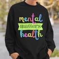 Colorful Vintage Mental Health Matters Quote For Support Sweatshirt Gifts for Him