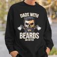 Dads With Beards Are BetterNew Daddy Gift For Men Sweatshirt Gifts for Him