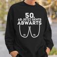 Damen Ab Jetzt Gehts Abwärts 50 Geburtstag Damen Geschenk Sweatshirt Geschenke für Ihn