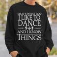 Dancing Lovers Know Things Sweatshirt Gifts for Him