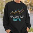 Data Analyst Collecting Data Digital Input Data Scientist Men Women Sweatshirt Graphic Print Unisex Gifts for Him