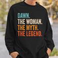 Dawn The Woman The Myth The Legend First Name Dawn Sweatshirt Gifts for Him