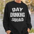 Day Drinking Squad| Support Day Drinking Sweatshirt Gifts for Him