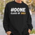 Done Class Of 2023 Graduation Funny Student Grad Seniors Sweatshirt Gifts for Him