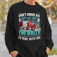 Dont Judge Me Until You Have The Balls To Ride With Me Sweatshirt Gifts for Him