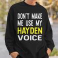 Dont Make Me Use My Hayden Voice Lustiger Herrenname Sweatshirt Geschenke für Ihn