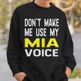 Dont Make Me Use My Mia Voice Lustiger Damenname Sweatshirt Geschenke für Ihn