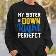 Down Syndrome Awareness My Sister Sweatshirt Gifts for Him
